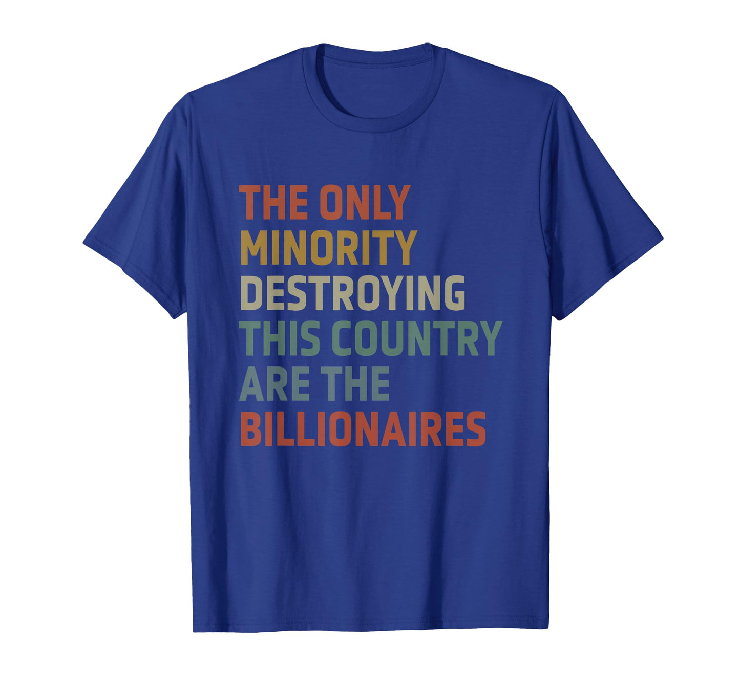 The Only Minority Destroying This Country Are Billionaires T-Shirt