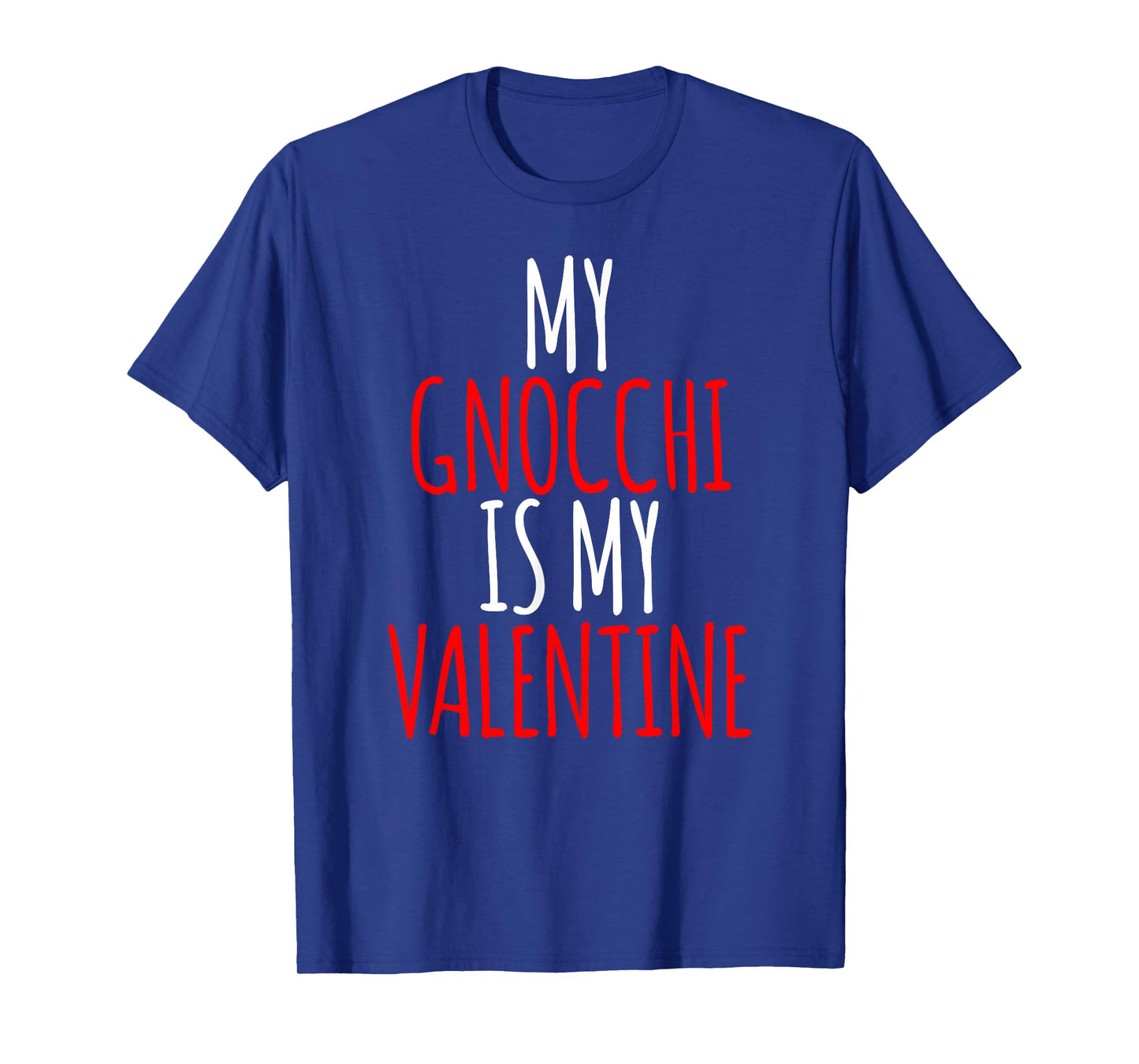 My Gnocchi is My Valentine Funny Valentines Day T-Shirt