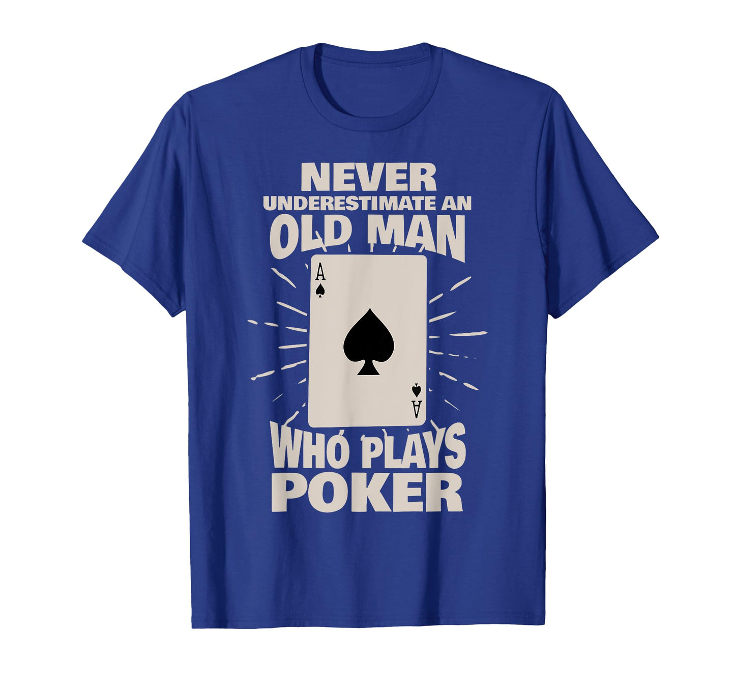 Never Underestimate an Old Man Who Plays Poker T-Shirt
