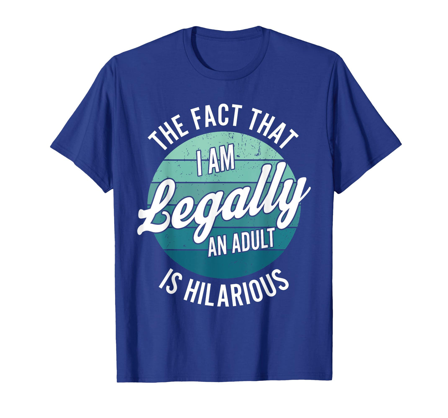 18th Birthday Im Legally Adult Hilarious 18 Years Men Women T-Shirt