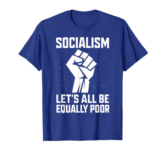Socialism Let's All Be Equally Poor T-Shirt