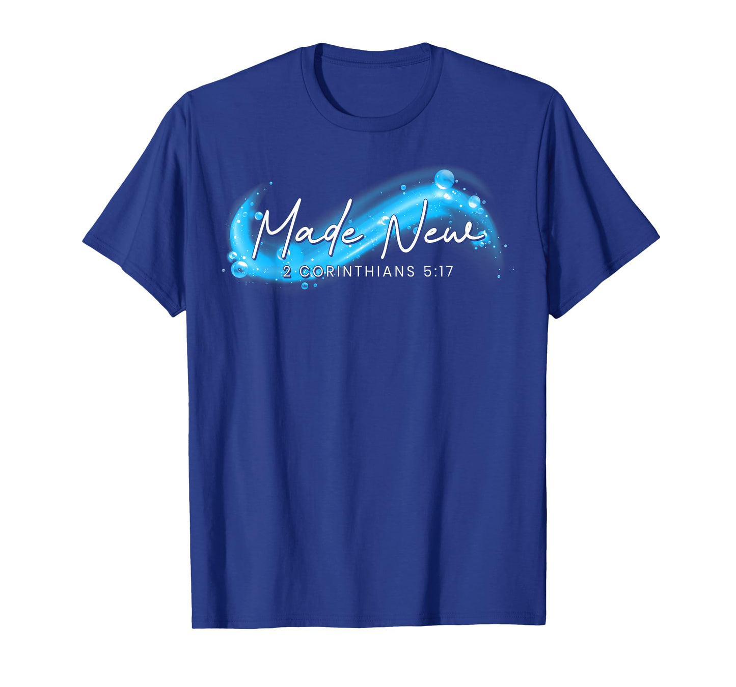 Made New Baptism 2 Corinthians 5:17 Christian Faith Baptized T-Shirt