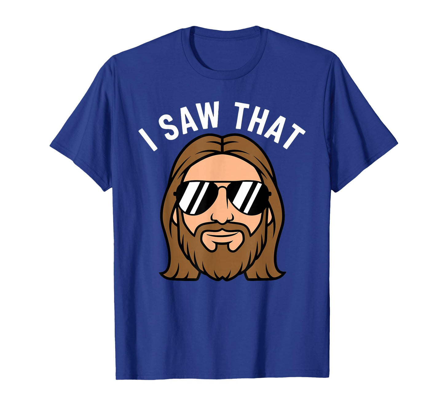 Christian Humor I Saw That Jesus T-Shirt