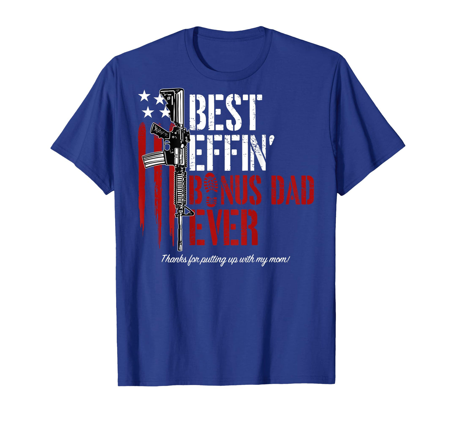 Best Effin' Bonus Dad Ever (on back) T-Shirt