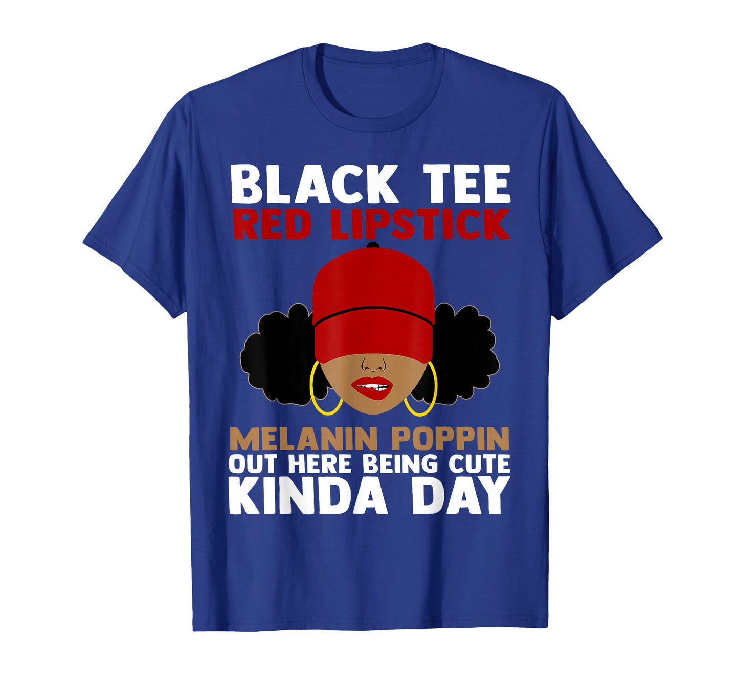 Black Tee Red Lipstick Melanin Poppin Out Here Being Cute T-Shirt
