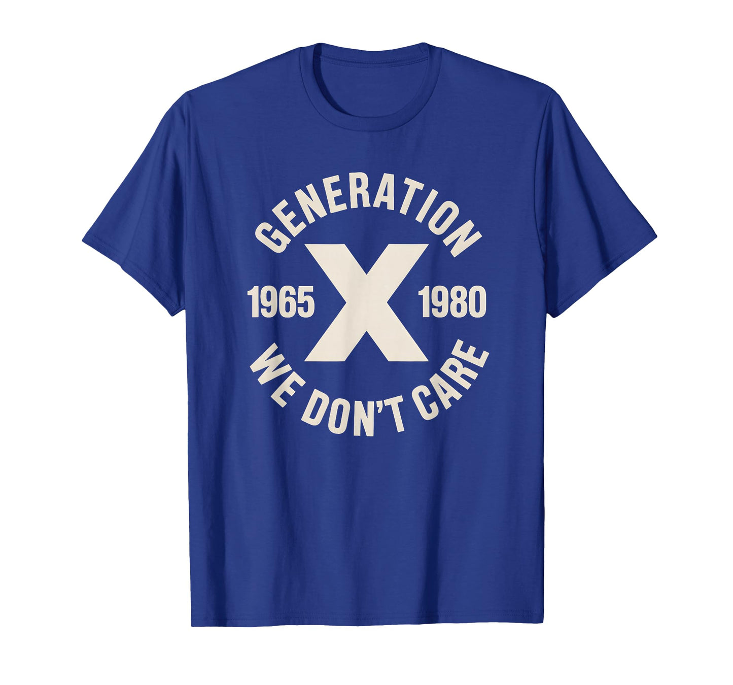 Generation X We Don't Care | Funny Gen-X Men Women T-Shirt