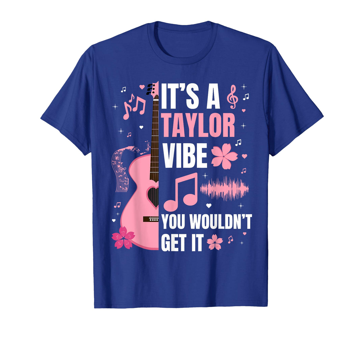 It's A Taylor Vibe You Wouldn't Get It Women Men Kids T-Shirt