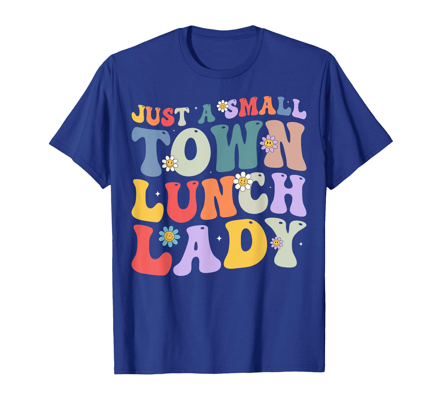 Just A Small Town Lunch Lady School Cafeteria Worker Women T-Shirt