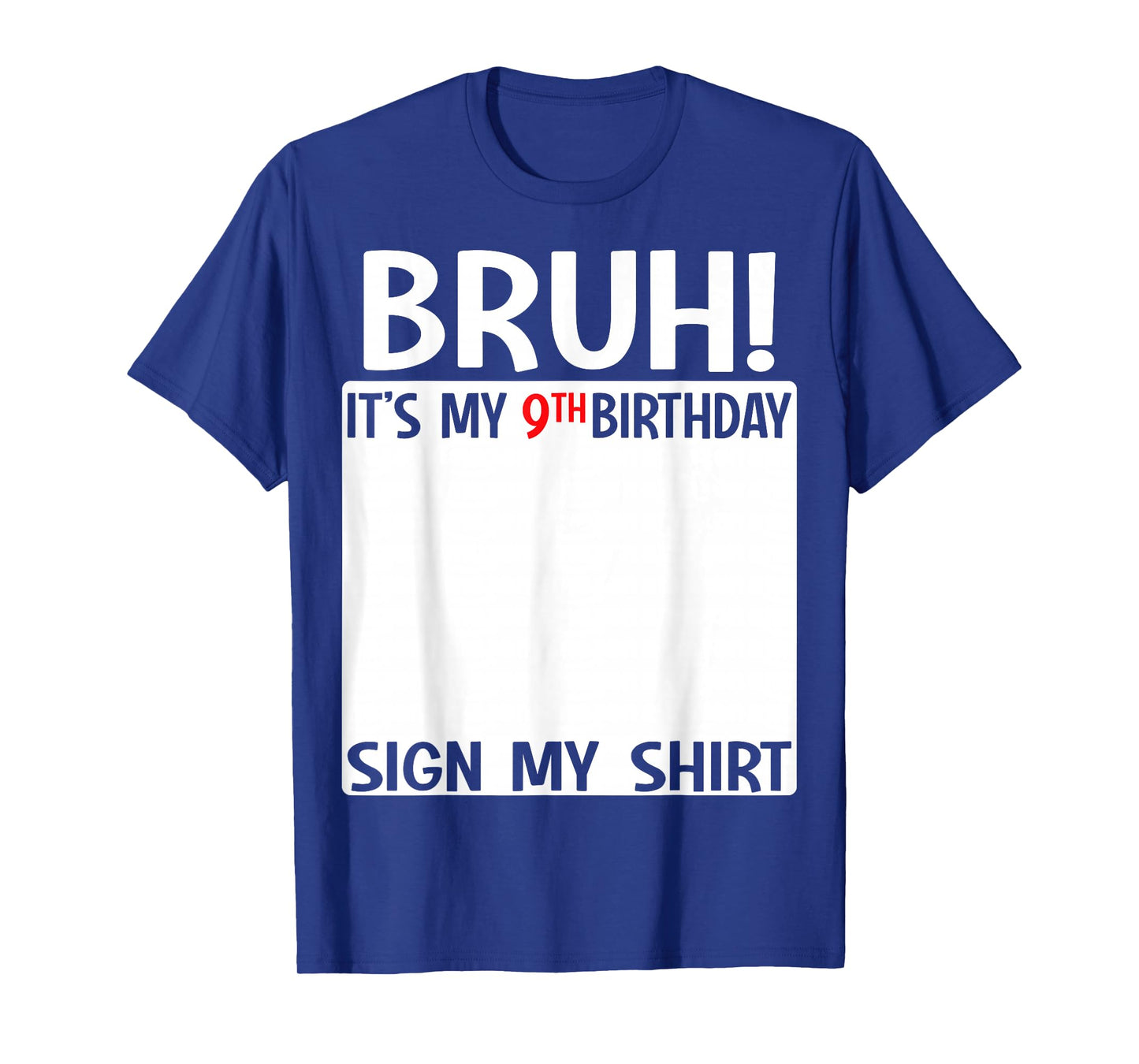 Bruh It's My 9th Birthday Sign My Shirt 9 Years Old Birthday T-Shirt