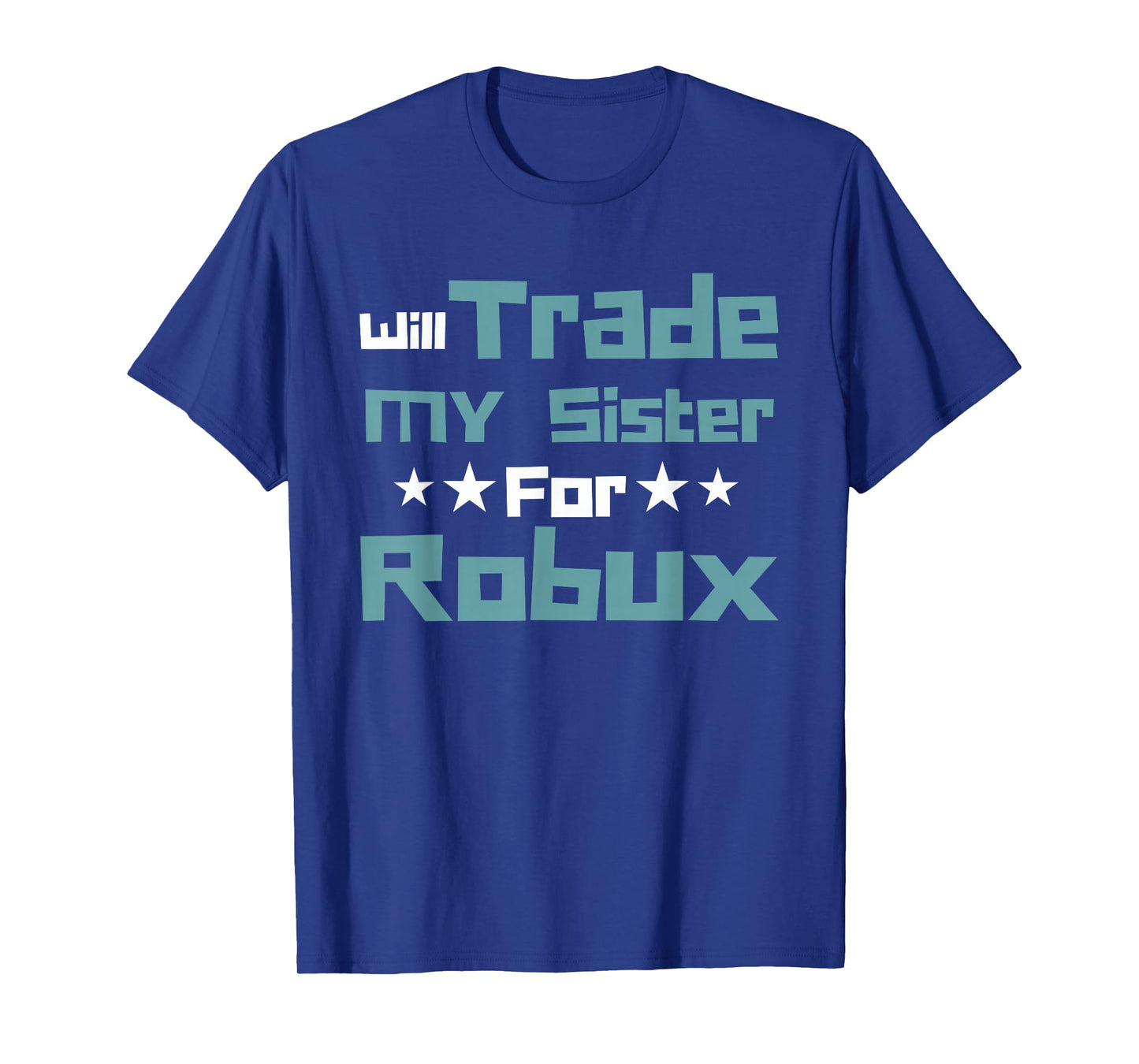 Will Trade My Sister for Robux Funny Gaming Kids T-Shirt