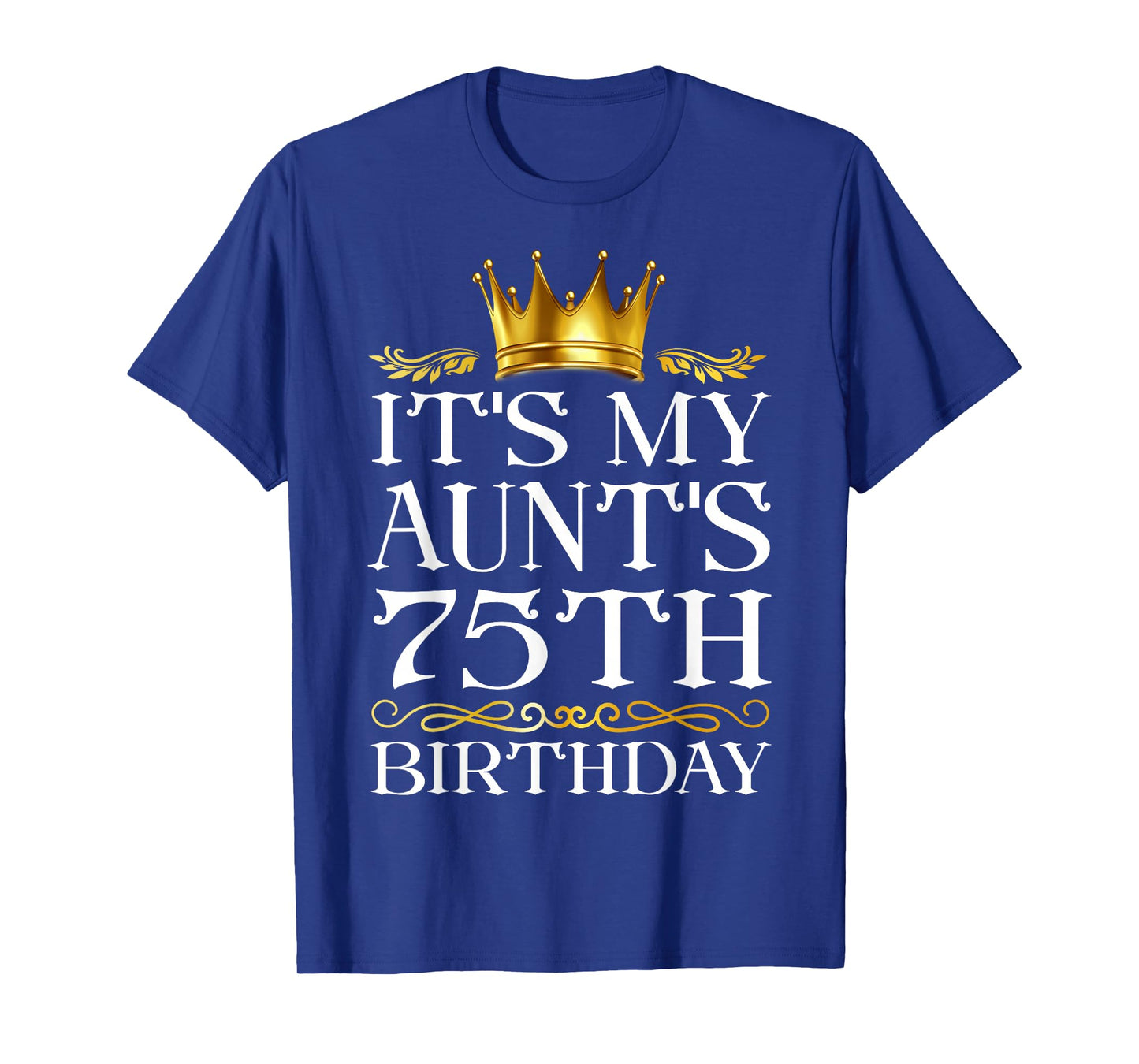It's My Aunt's 75th Birthday Happy Birthday 75 Years Old T-Shirt