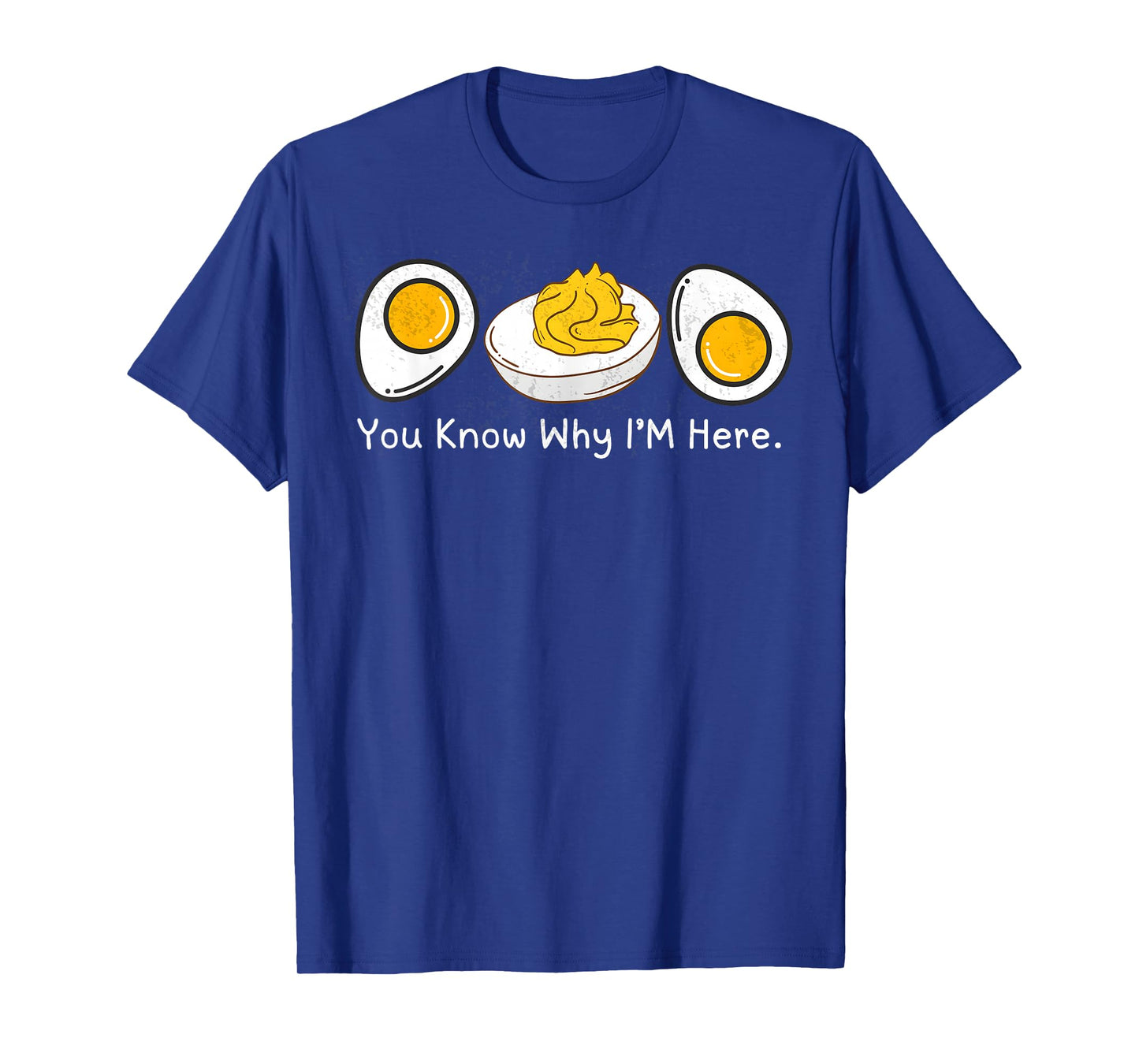 You Know Why I’m here Deviled Egg T-Shirt