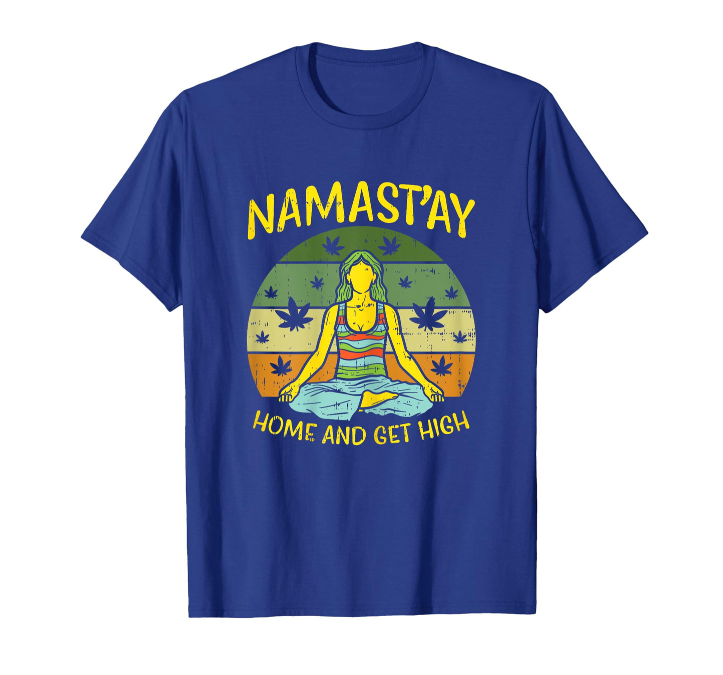 Namastay Home Get High Weed Yoga Yogi Funny Cannabis Gift T-Shirt