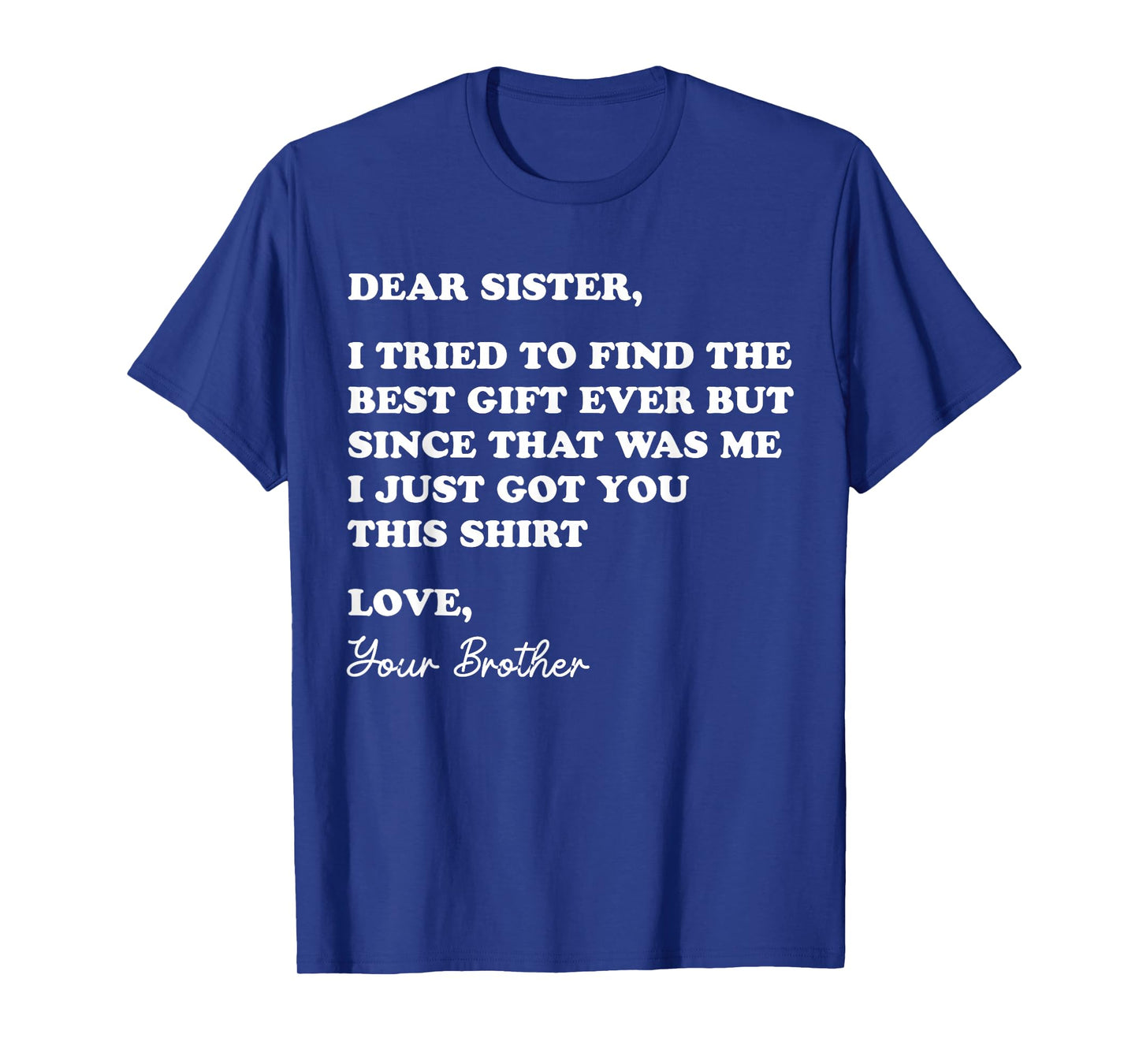 Dear Sister Quote Funny Sibling Humor Joke from Brother T-Shirt