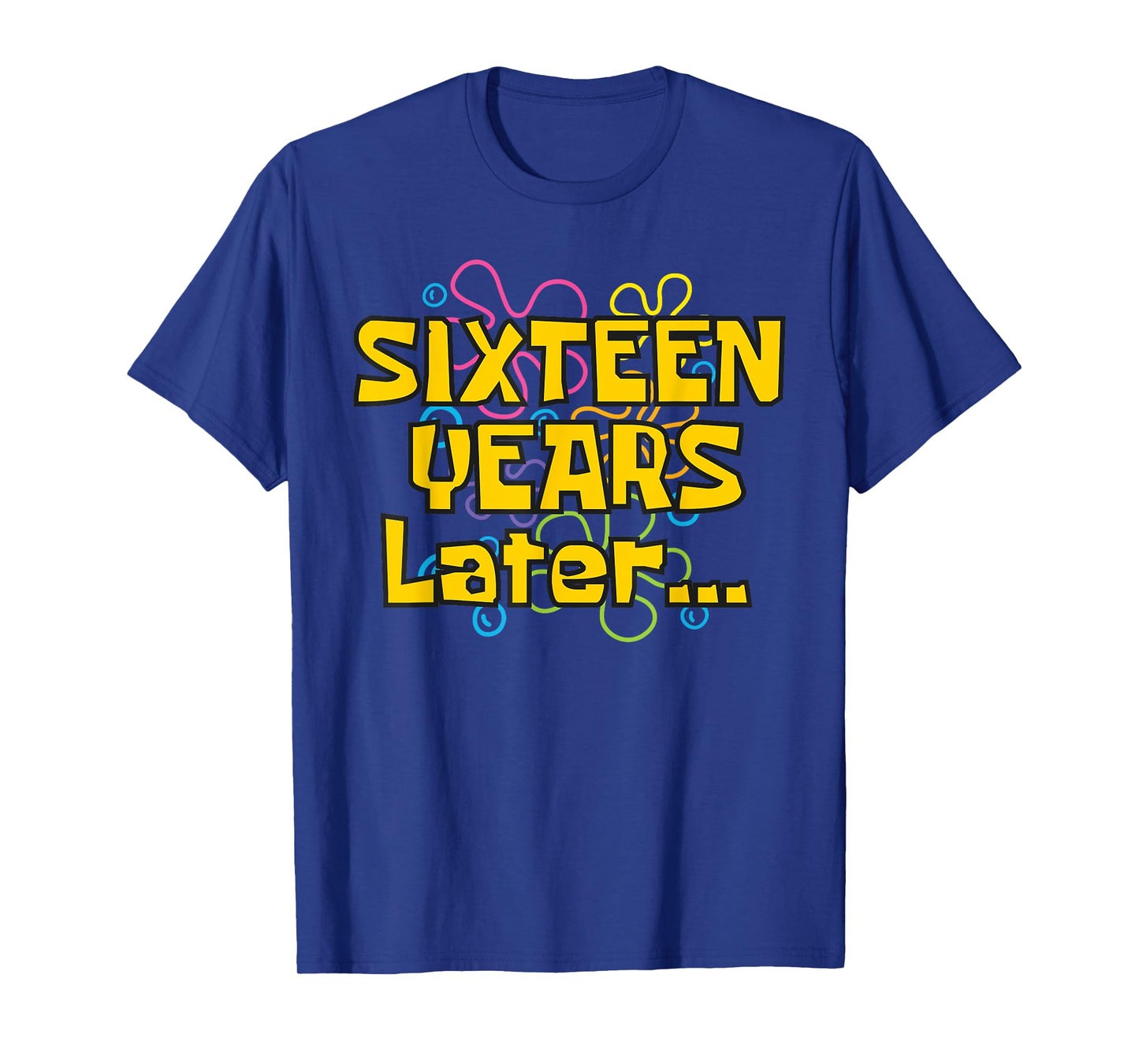 Sixteen Years Later 16 Years 16th Birthday Party Funny Meme T-Shirt