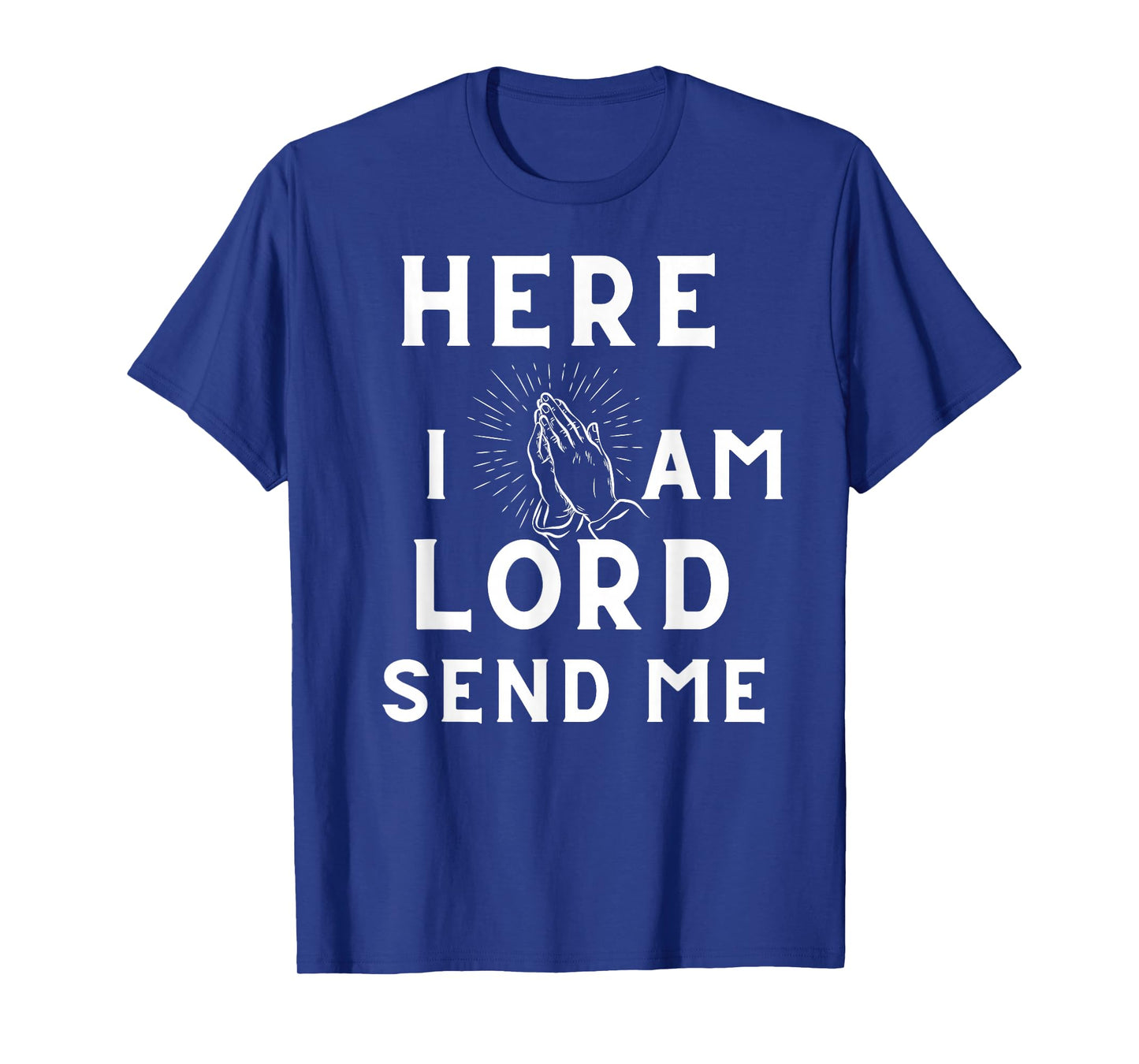 Here I Am Lord Send Me Christian Faith Inspirational T-Shirt