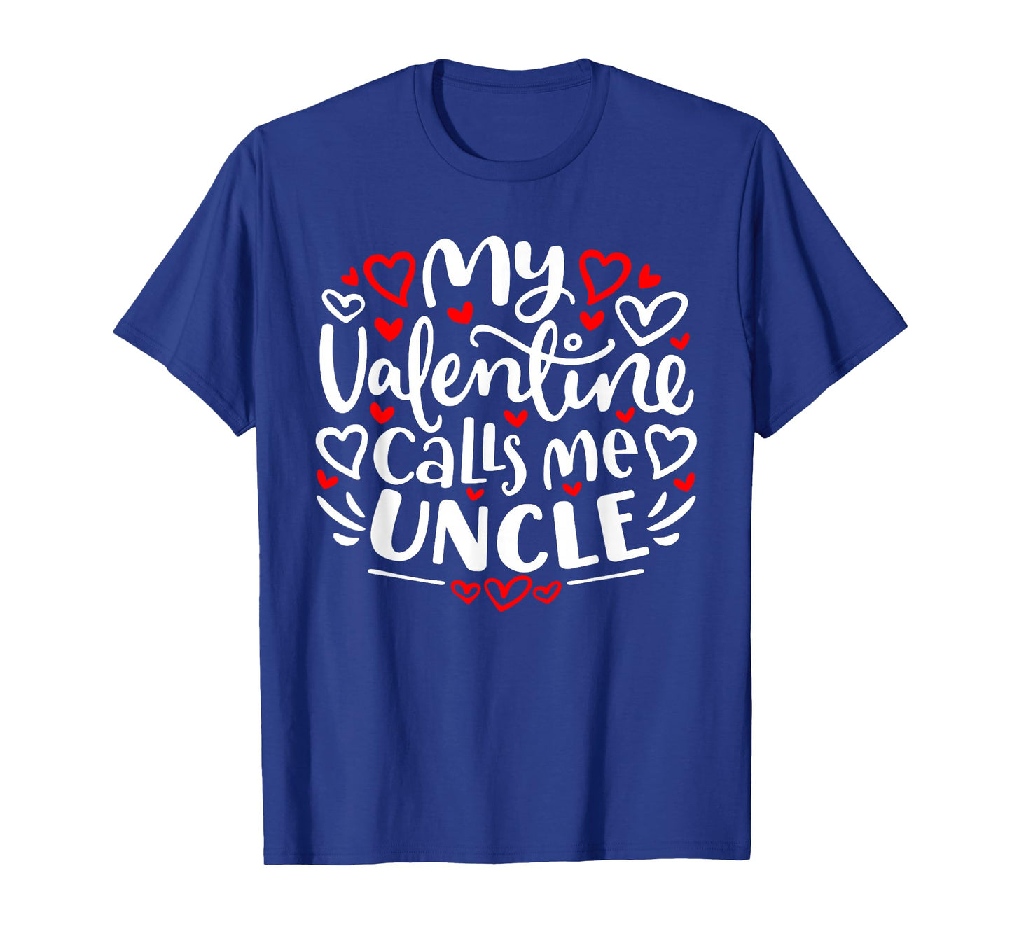 My Valentine Calls Me Uncle Cute Heart Valentine's Day T-Shirt