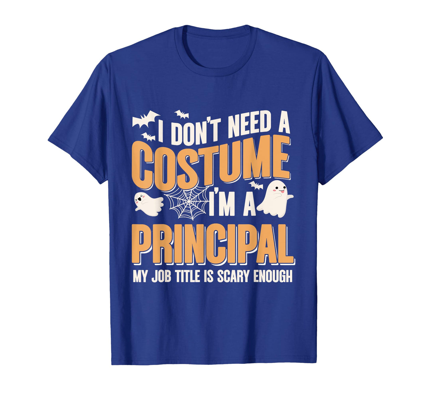 I Don't Need A Costume I'm A Principal Halloween T-Shirt