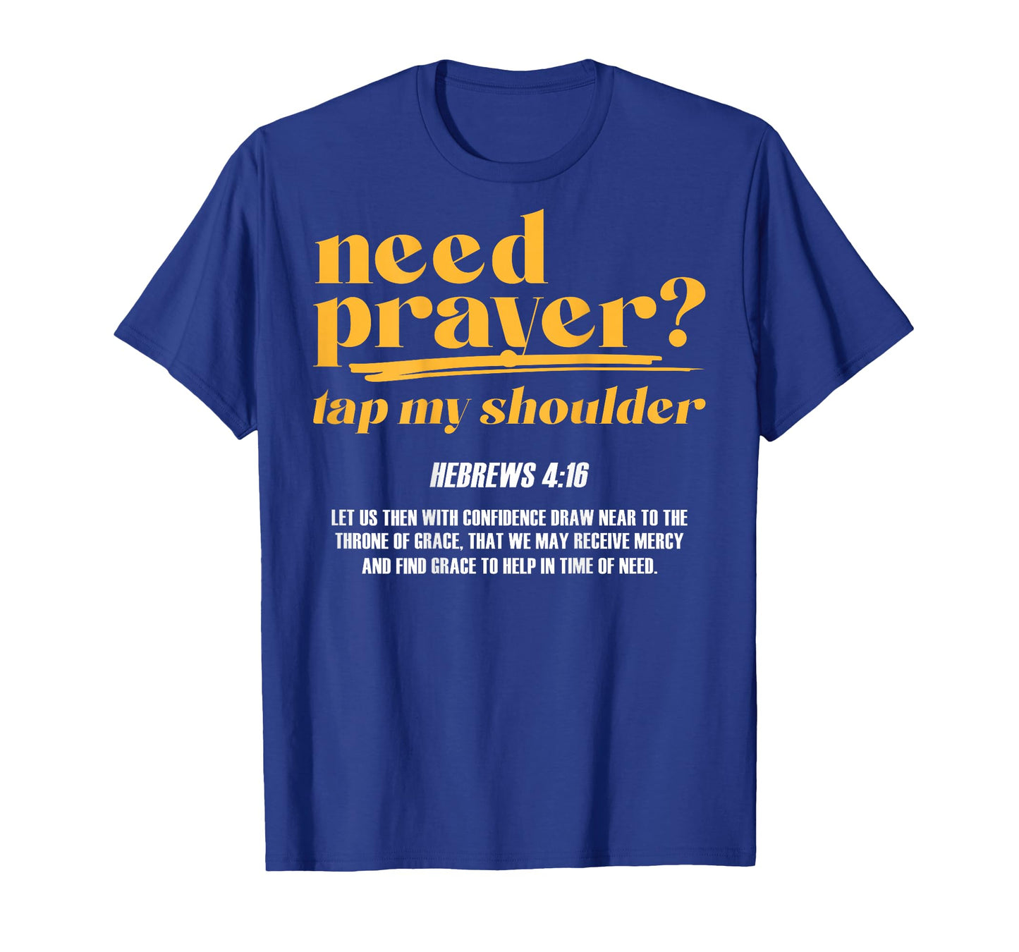Need Prayer Tap My Shoulder Christian Men Women (On Back) T-Shirt