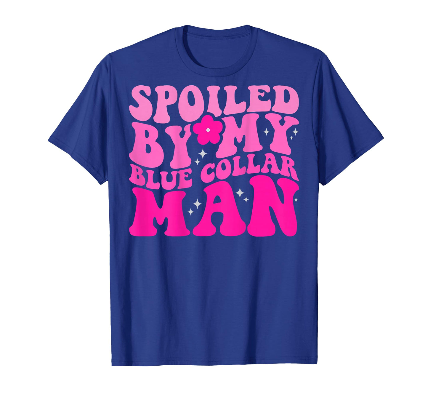 Spoiled By My Blue Collar Man (on back) T-Shirt