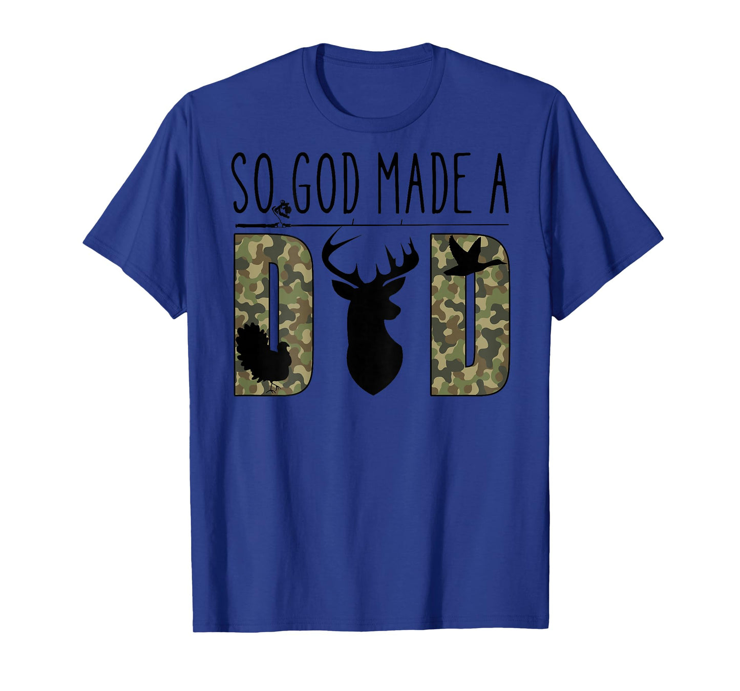 So God Made A Dad Camo Hunting Father’s Day Deer Duck T-Shirt