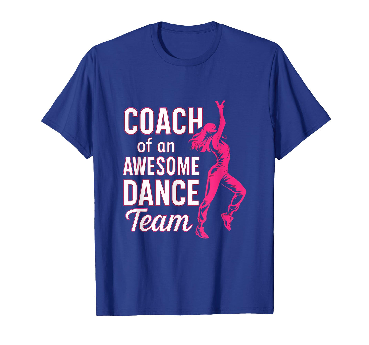 Coach of an Awesome Dance Team Dance Coach Men Women T-Shirt
