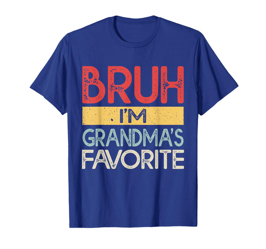 Bruh I'm Grandmas Favorite Grandchild Grandson Funny Grandma T-Shirt