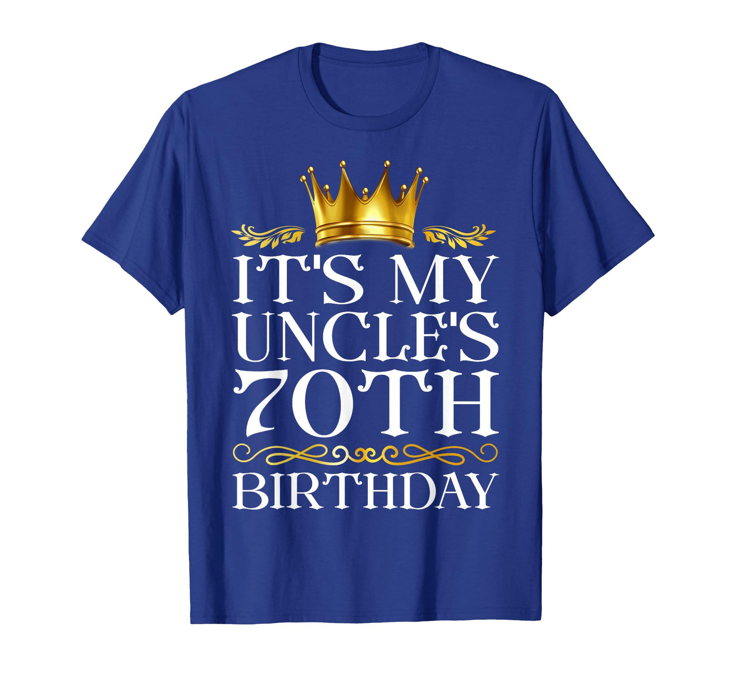 It's My Uncle's 70th Birthday Happy Birthday 70 Years Old T-Shirt