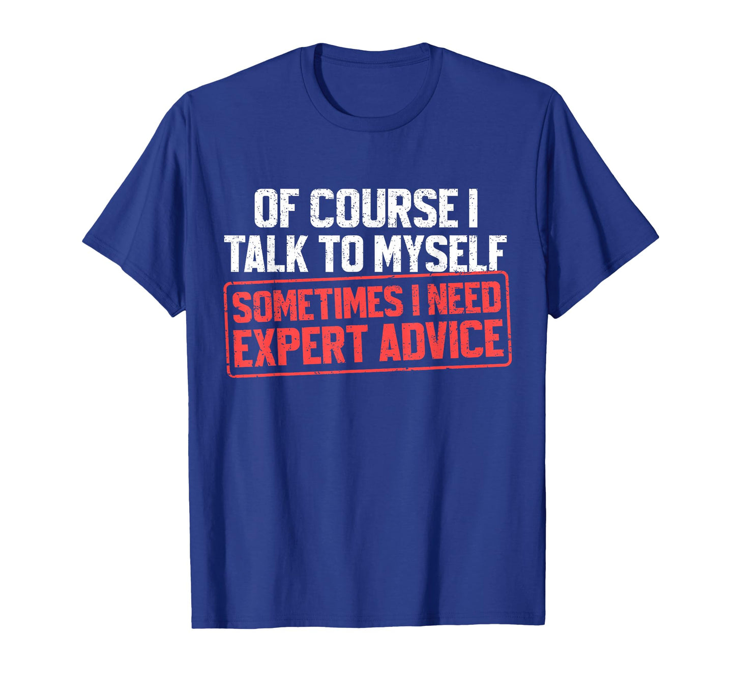 Funny Sarcastic Dad Grandpa of Course I Talk to Myself T-Shirt
