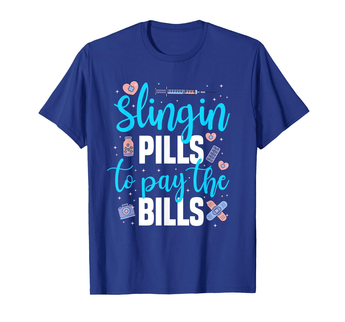 Slingin' Pills to Pay The Bills Funny Pharmacy T-Shirt