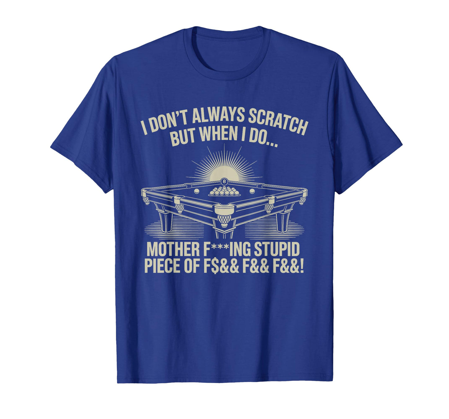 I Don't Always Scratch Billiard Player Sports Game Billiard T-Shirt