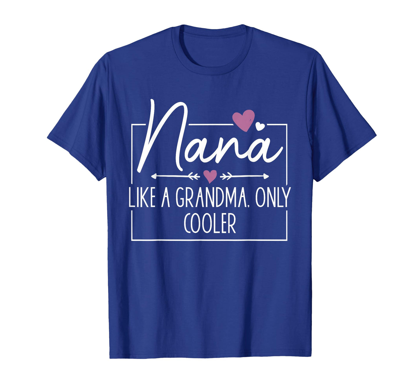 Nana Like A Grandma Only Cooler Heart Mother's Day Nana T-Shirt