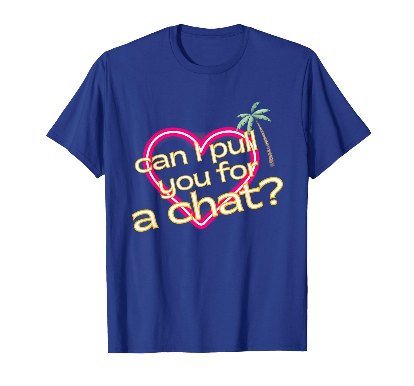 Can I Pull You For a Chat T-Shirt