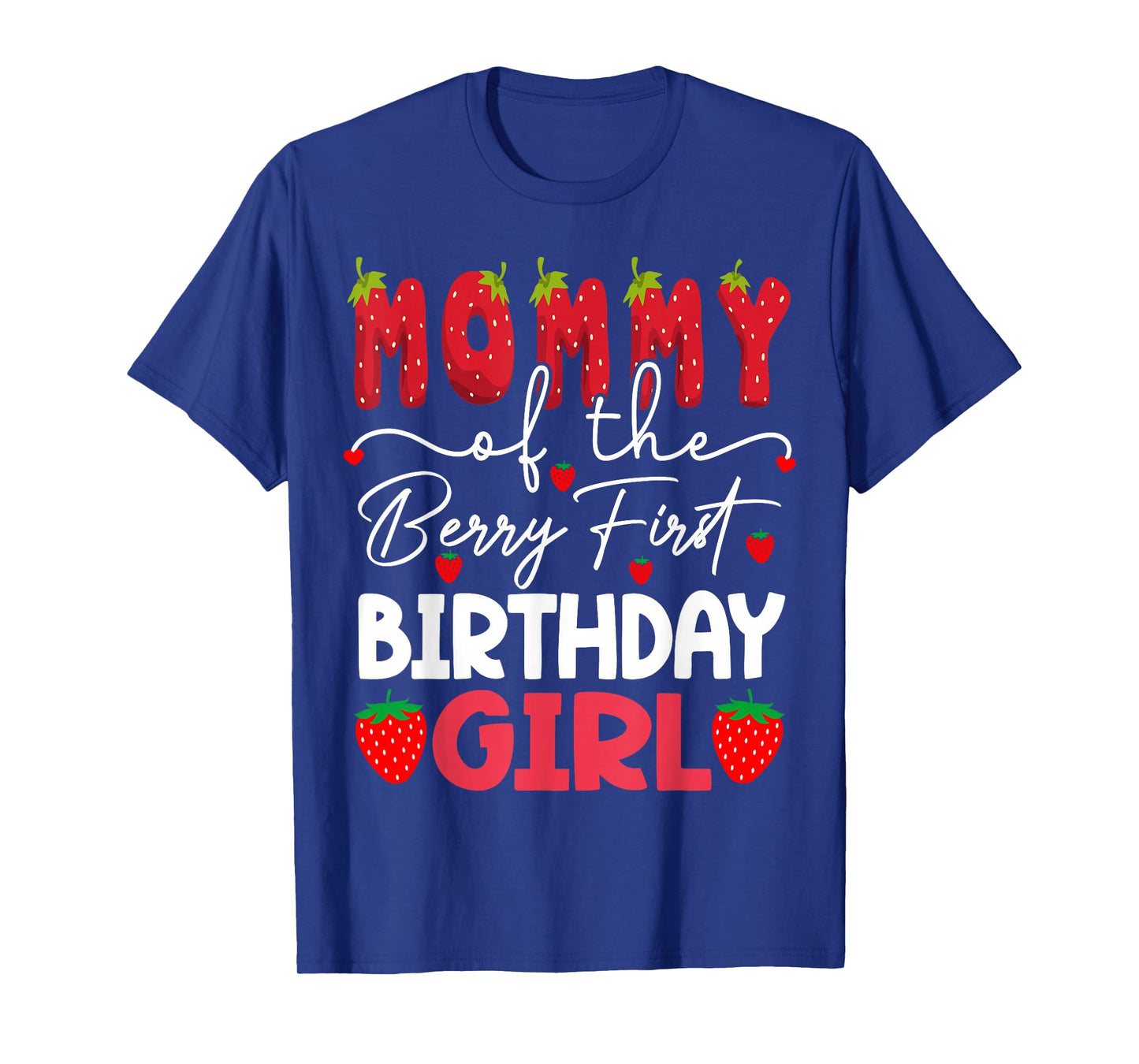 Mommy Of The Berry First Birthday Girl Strawberry T-Shirt