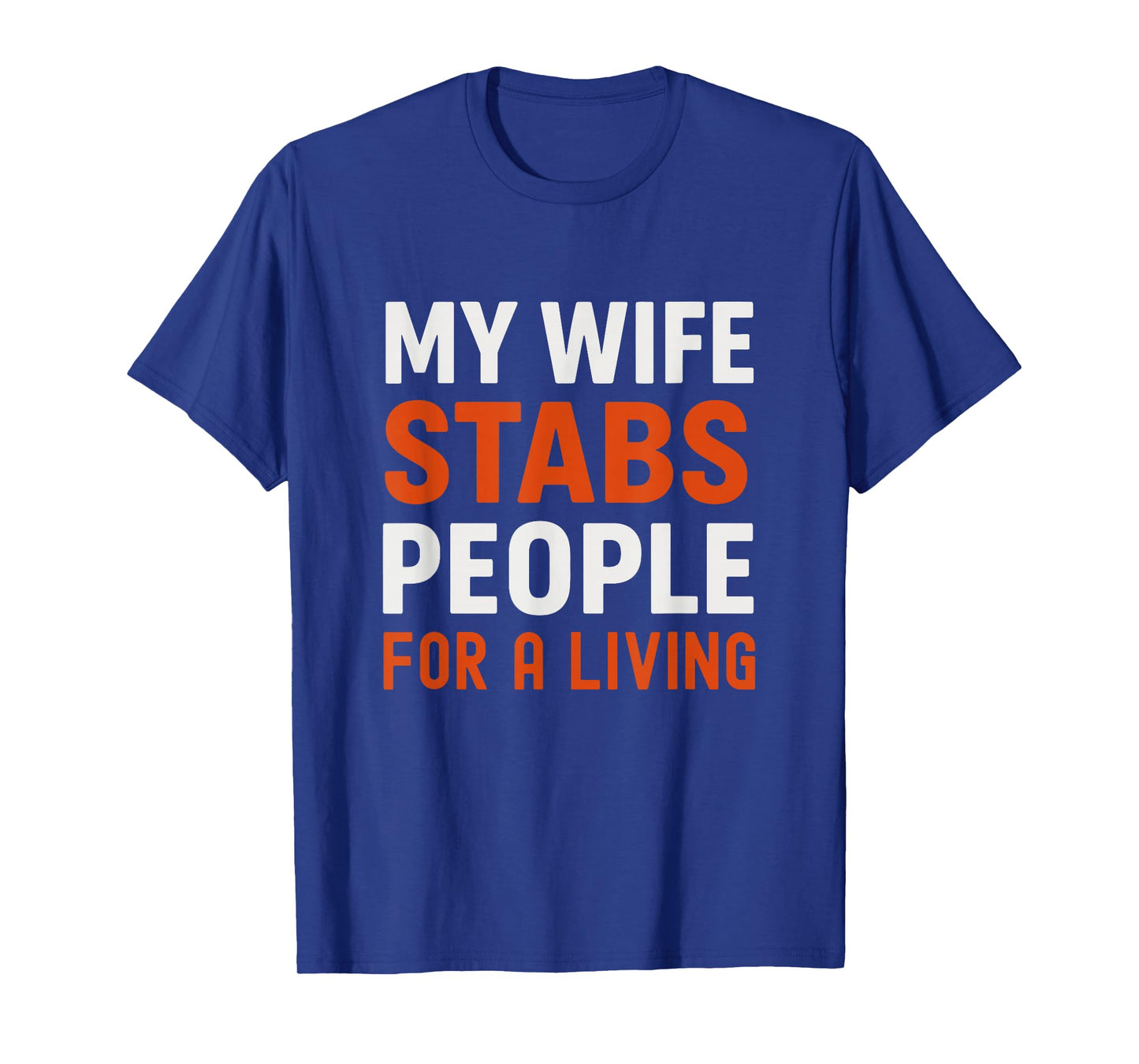 My Wife Stabs People for a Living Funny Nurse T-Shirt