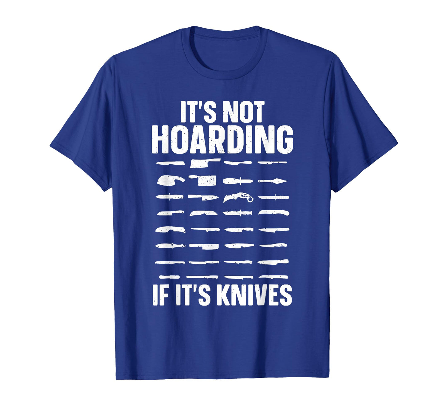 Funny Knife Design For Men Women Collectible Knife Collector T-Shirt