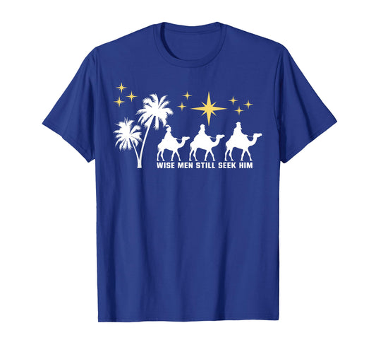 Wise Men Still Seek Him Christmas Epiphany Three Kings Day T-Shirt