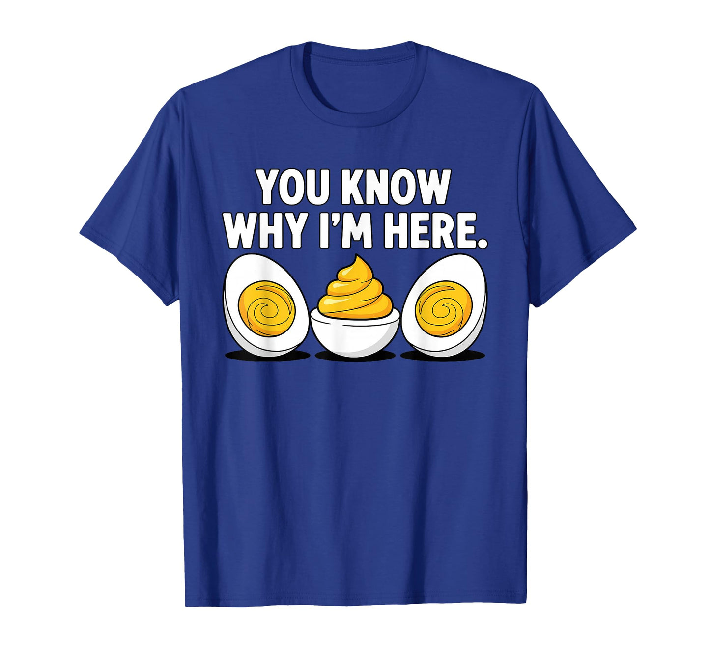 Funny Thanksgiving Dinner You Know Why I'm Here Deviled Egg T-Shirt