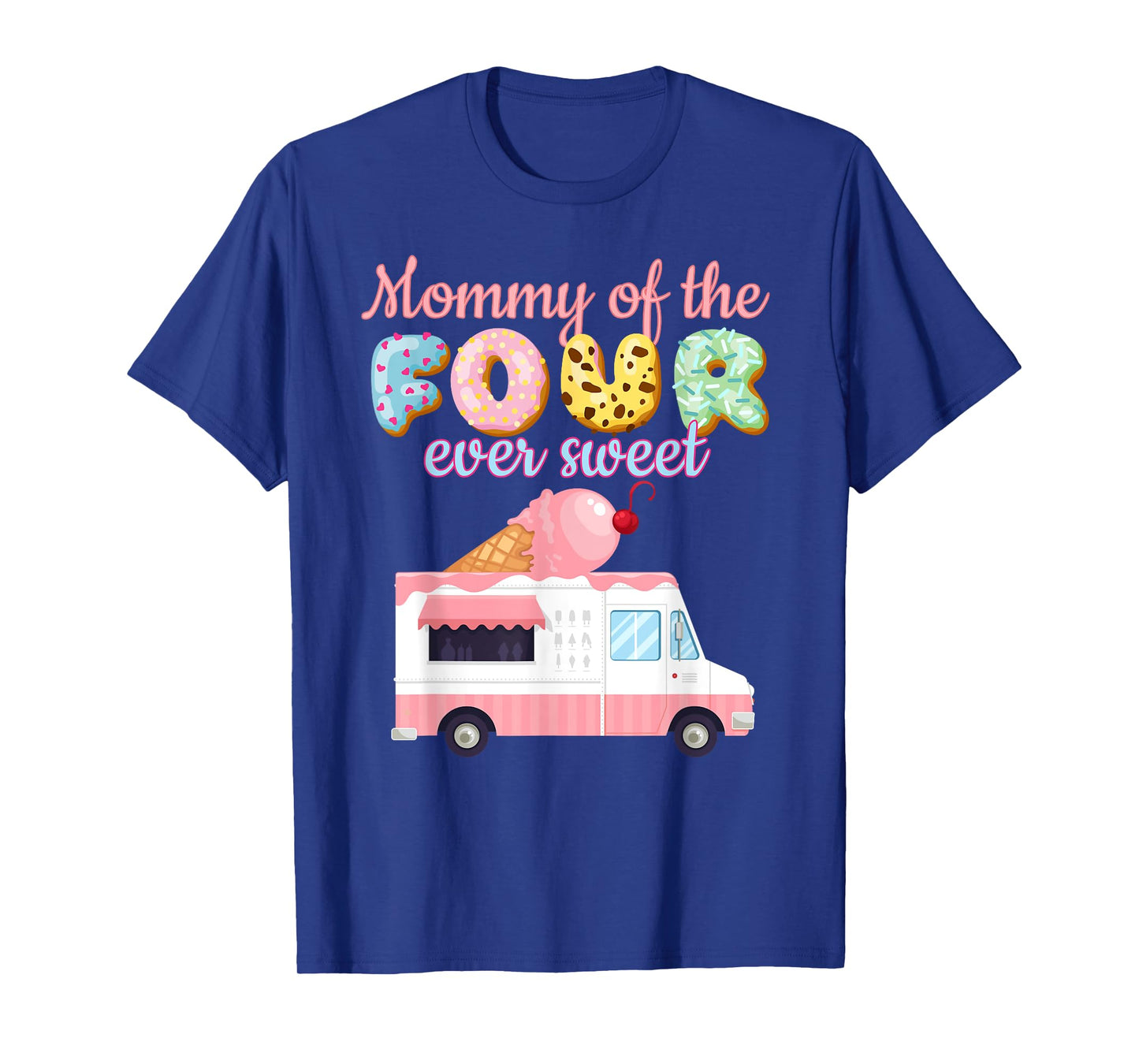 Mommy of the FOUR ever Sweet Ice-Cream Truck 4th Birthday T-Shirt