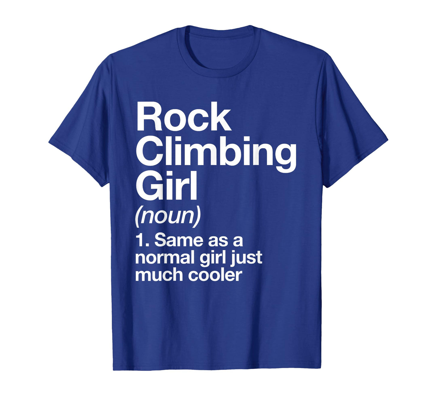 Rock Climbing Girl Definition Funny & Sassy Sports T-Shirt