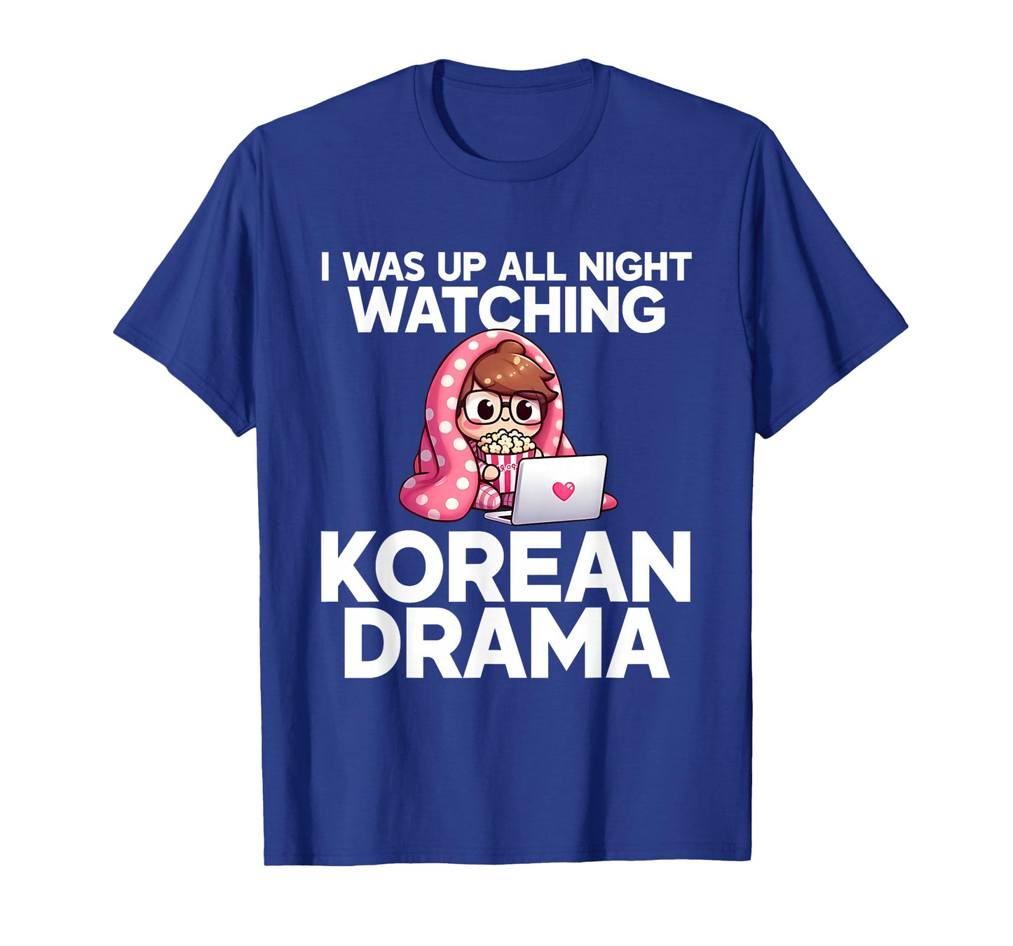 I was Up All Night Watching Korean Drama K-Pop Fans Cute T-Shirt