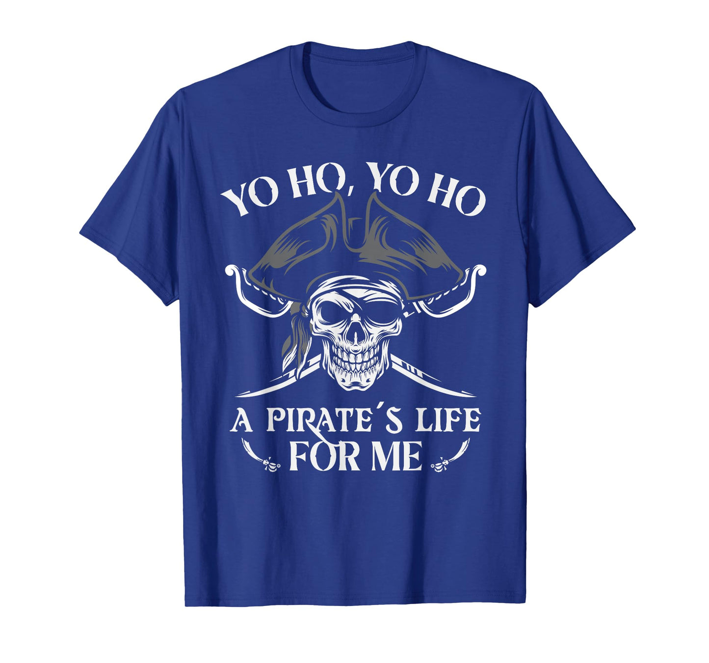Pirate Life For Me Pirate Skull Buccaneer Freebooter T-Shirt