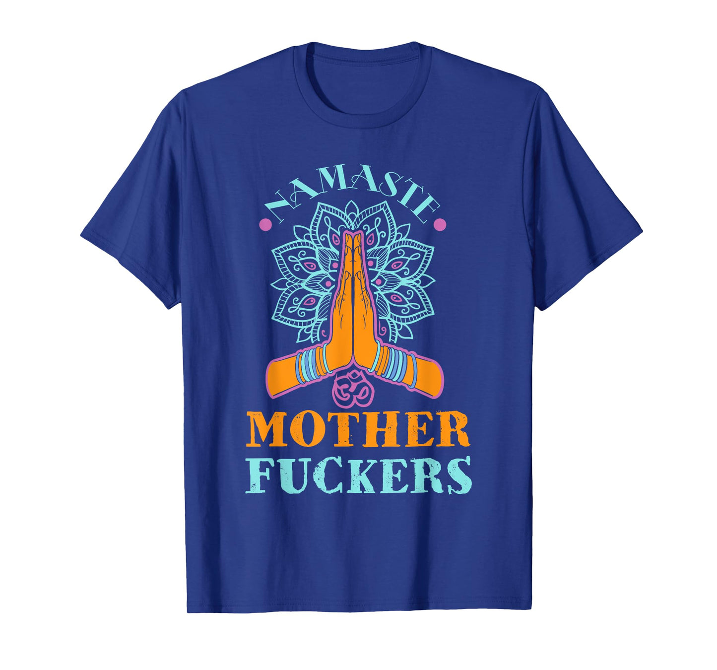 Funny Yoga Humor Namaste Mother Fuckers T-Shirt T-Shirt