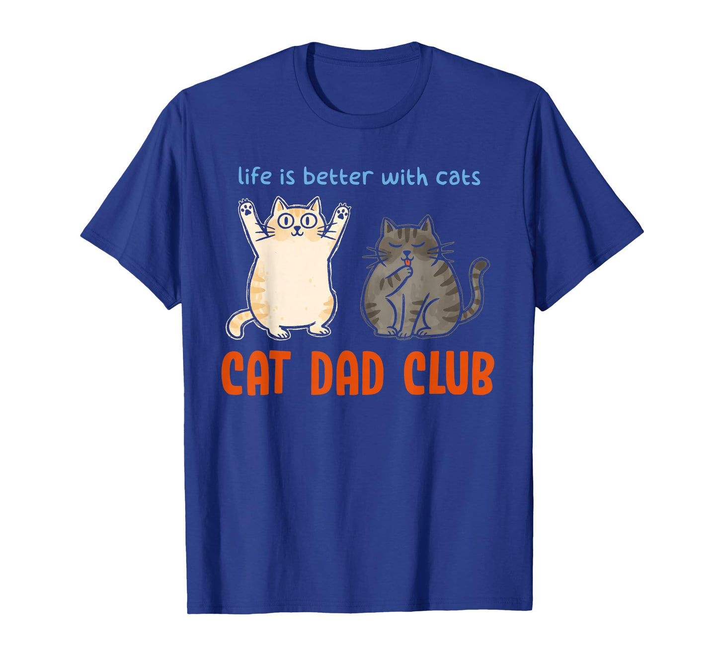 Cat Dad Club Life is Better with Cats Father's Day Kitten T-Shirt