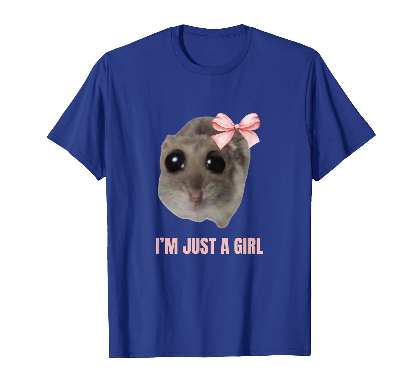 Sad Hamster Meme - I'm Just a Girl T-Shirt