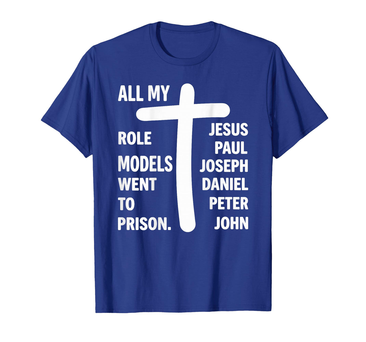 All My Role Models Went to Prison Jesus Bible (on Back) T-Shirt
