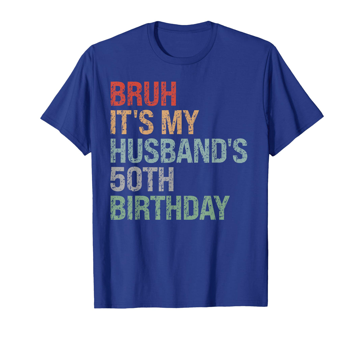 Bruh It's My Husband's 50th Birthday King 50 Year Old Funny T-Shirt
