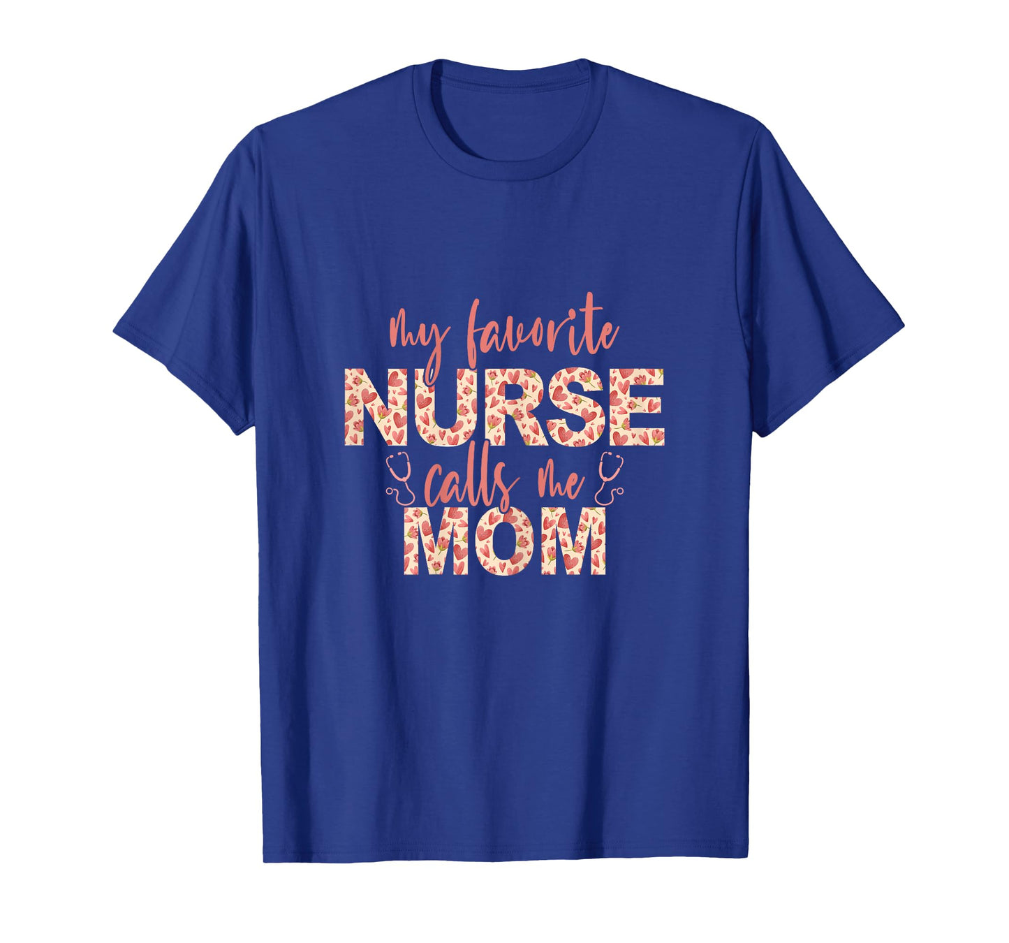 My Favorite Nurse Calls Me Mom Nurse Mom T-Shirt