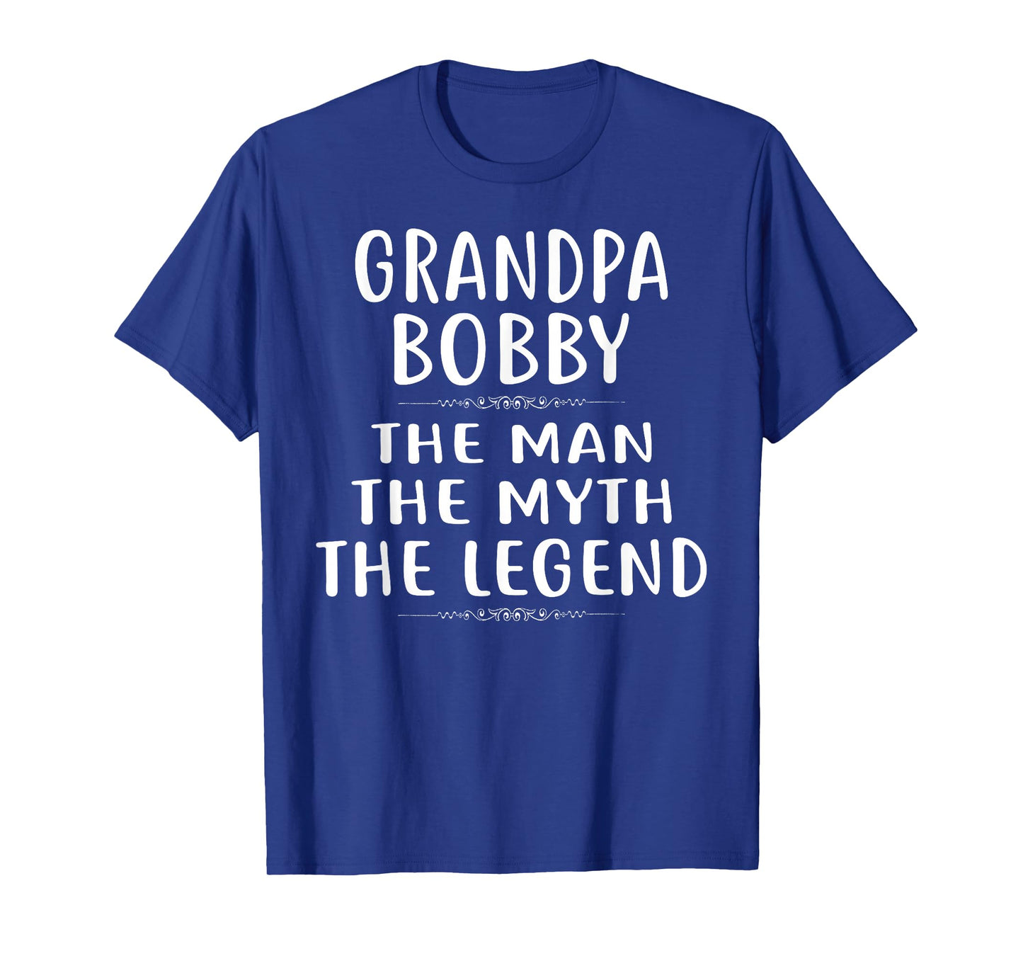 Grandpa Bobby The Man The Myth The Legend T-Shirt