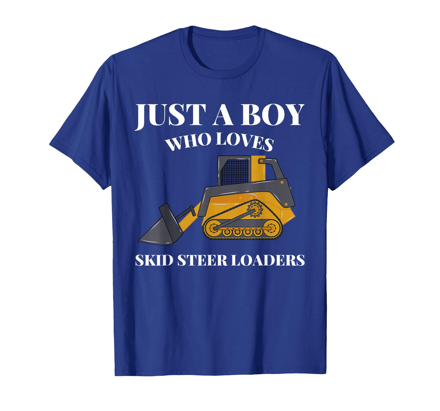 Just A Boy Who Loves Skid Steer Loaders Construction Lover T-Shirt
